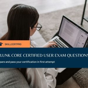 Splunk Core Certified User SPLK-1001 Exam Questions